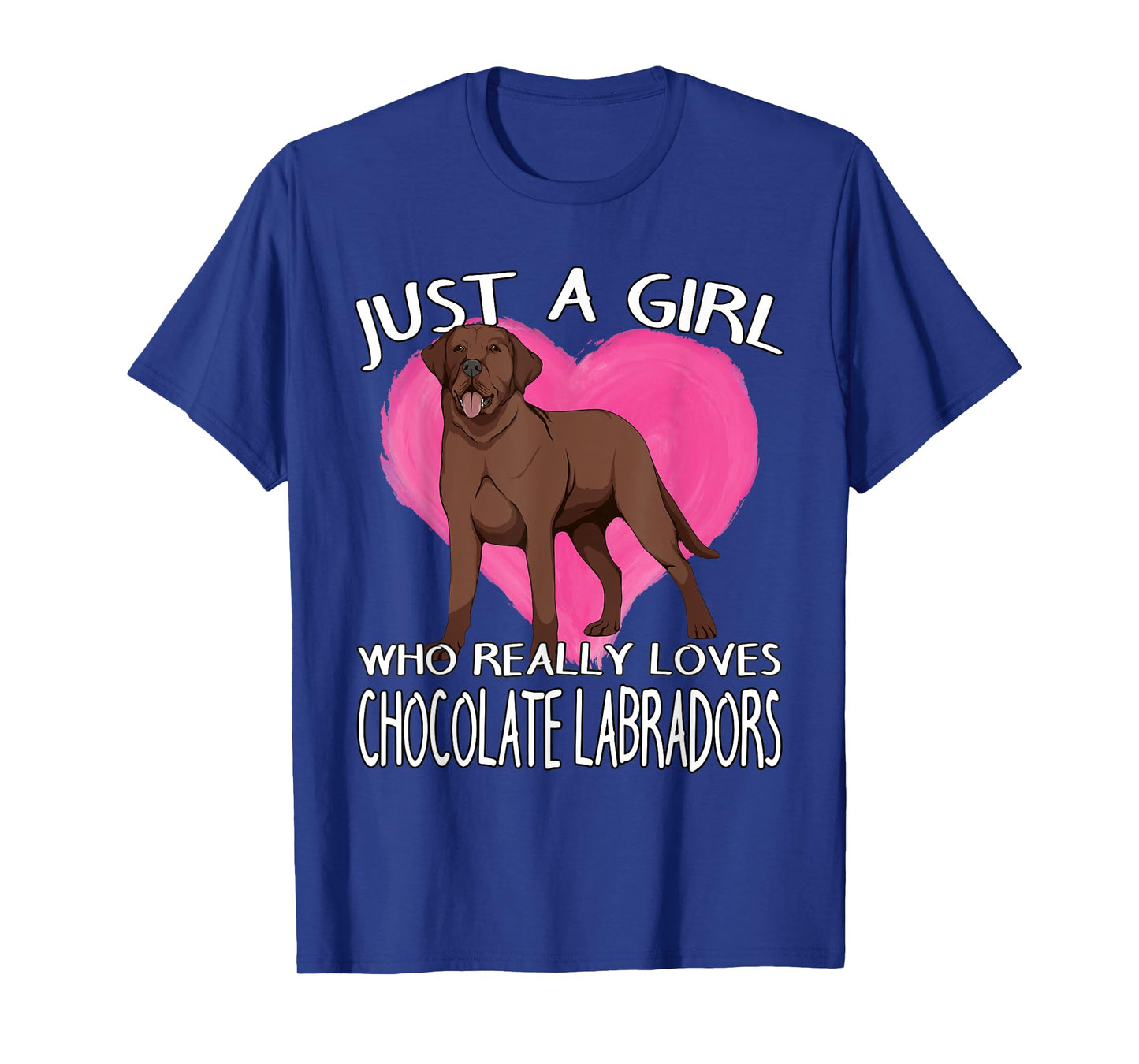Choco Lab Just A Girl Who Really Loves Chocolate Labradors T-Shirt