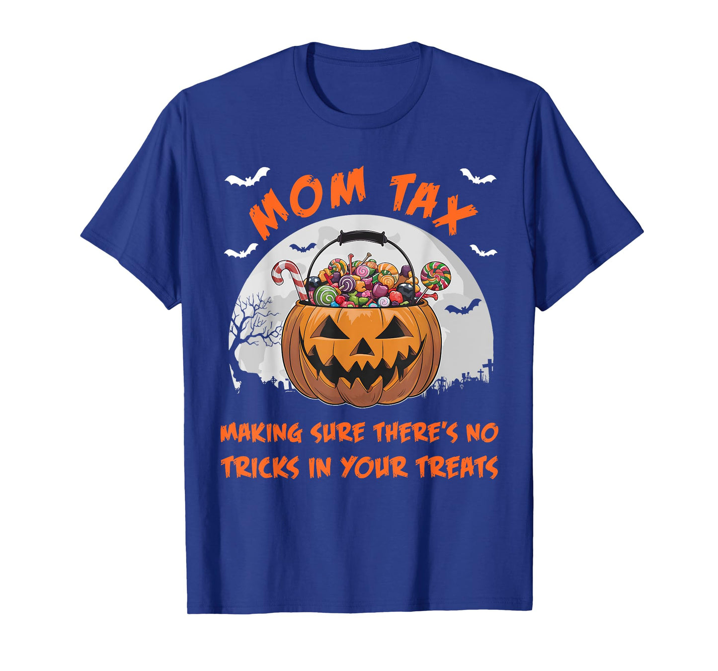 Mom Tax Halloween Funny Trick Or Treat Candy T-Shirt