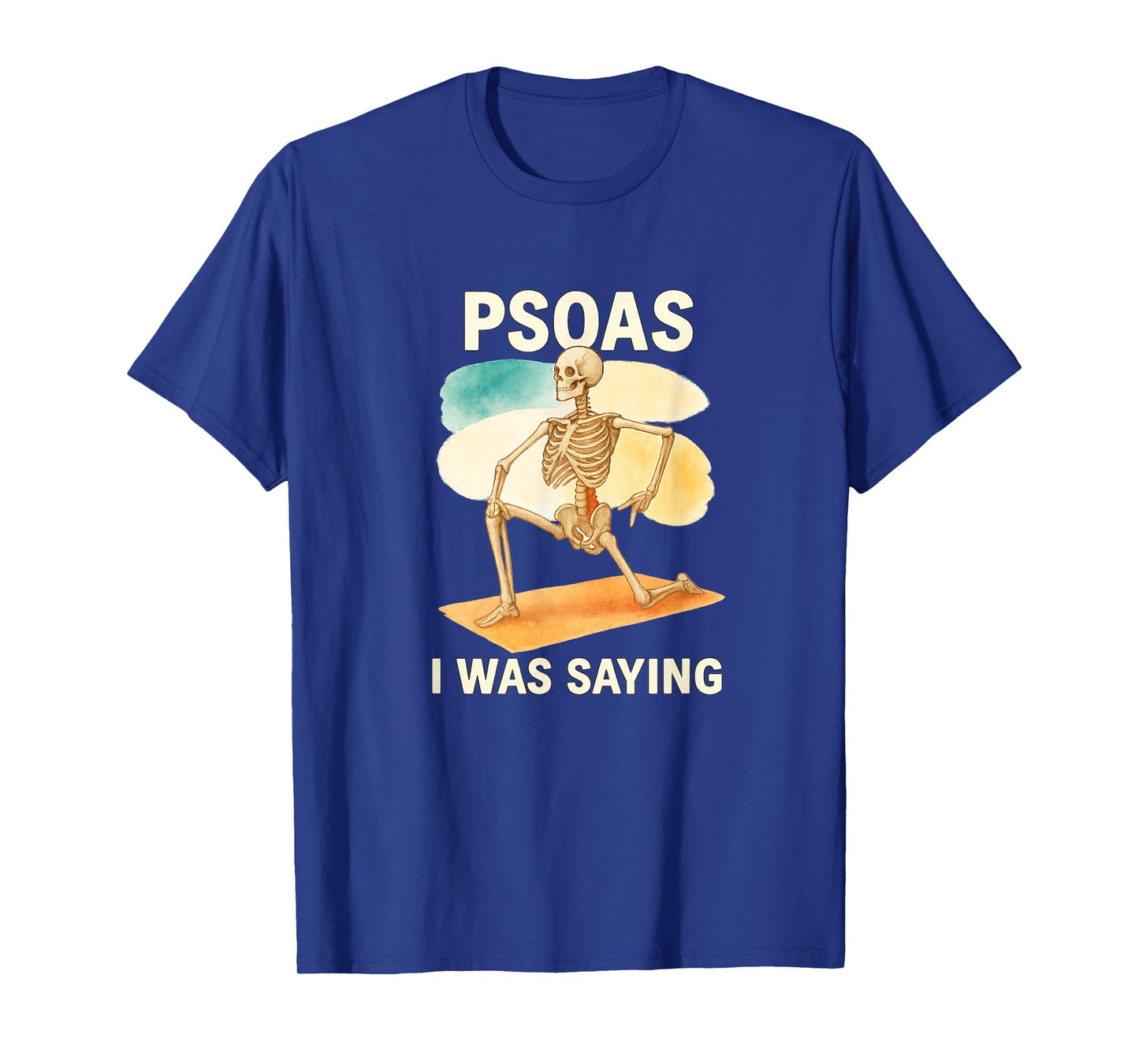 Psoas I was Saying Anatomy Pun Stretching Skeleton T-Shirt