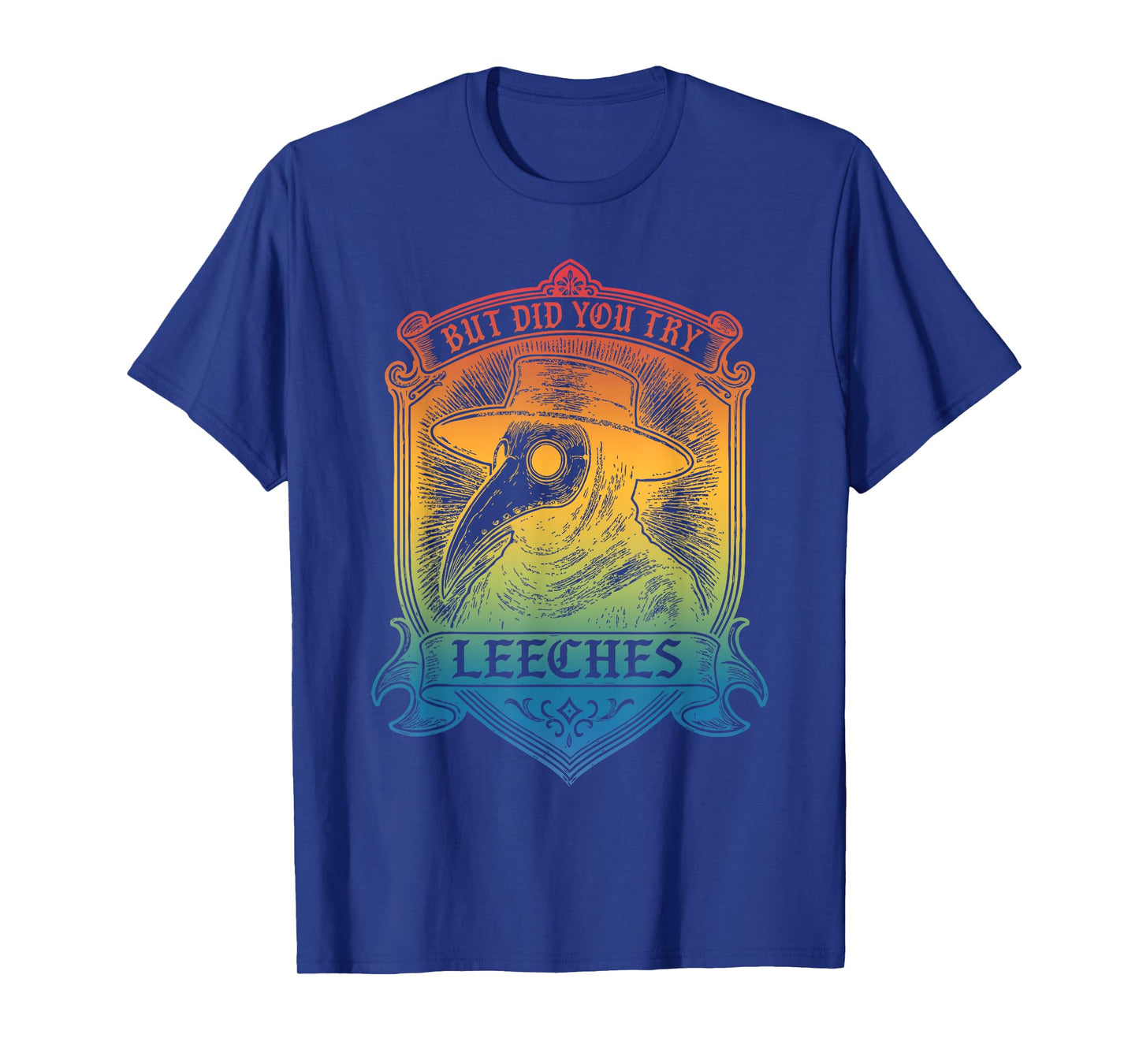 But Did You Try Leeches T-Shirt