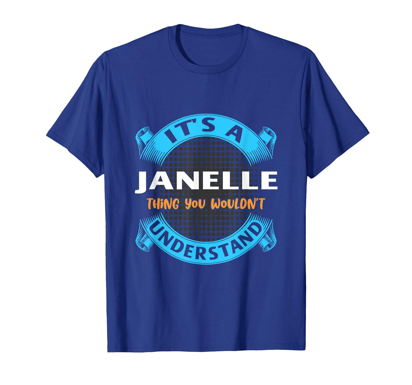 Its A Janelle Thing You Wouldnt Understand Name Nickname T-Shirt