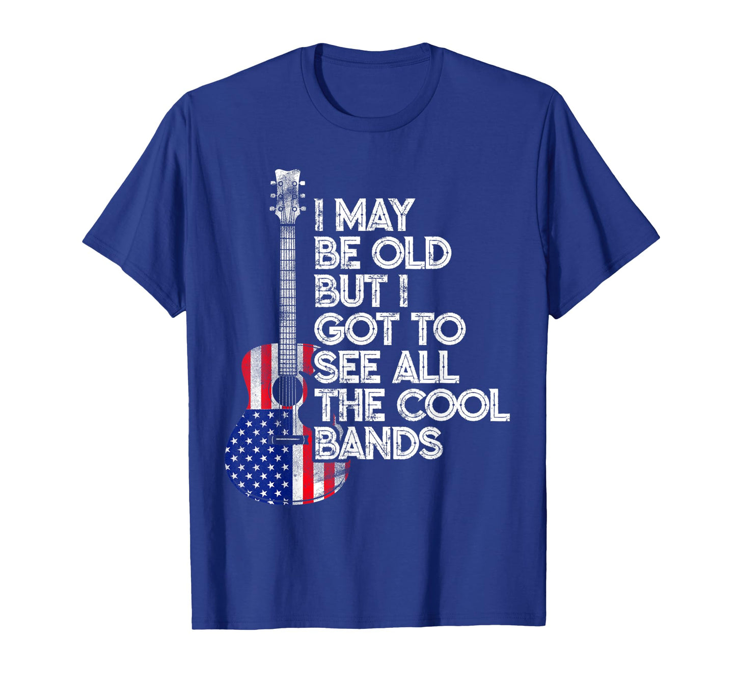 I May Be Old But I Got To See All The Cool Bands USA Flag T-Shirt