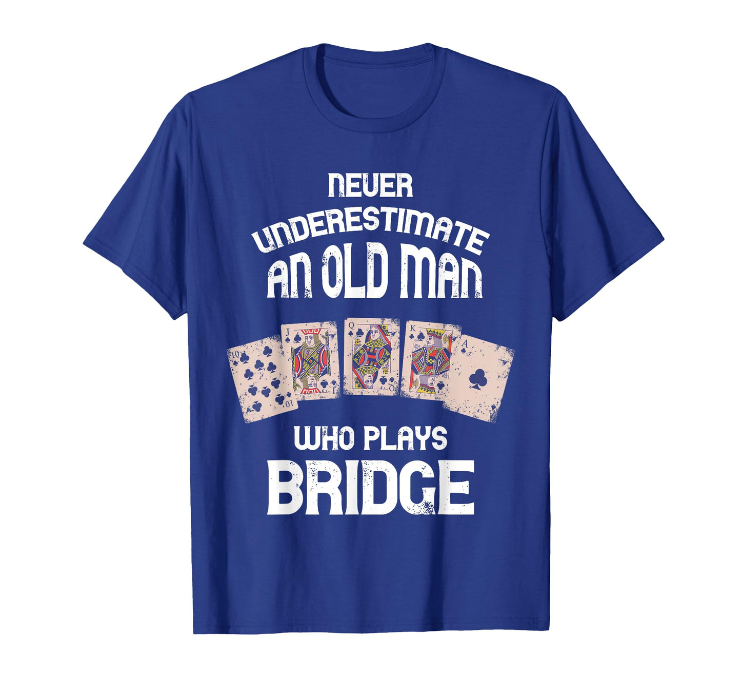 Bridge Player Bridge Card Game Never Underestimate Old Man T-Shirt
