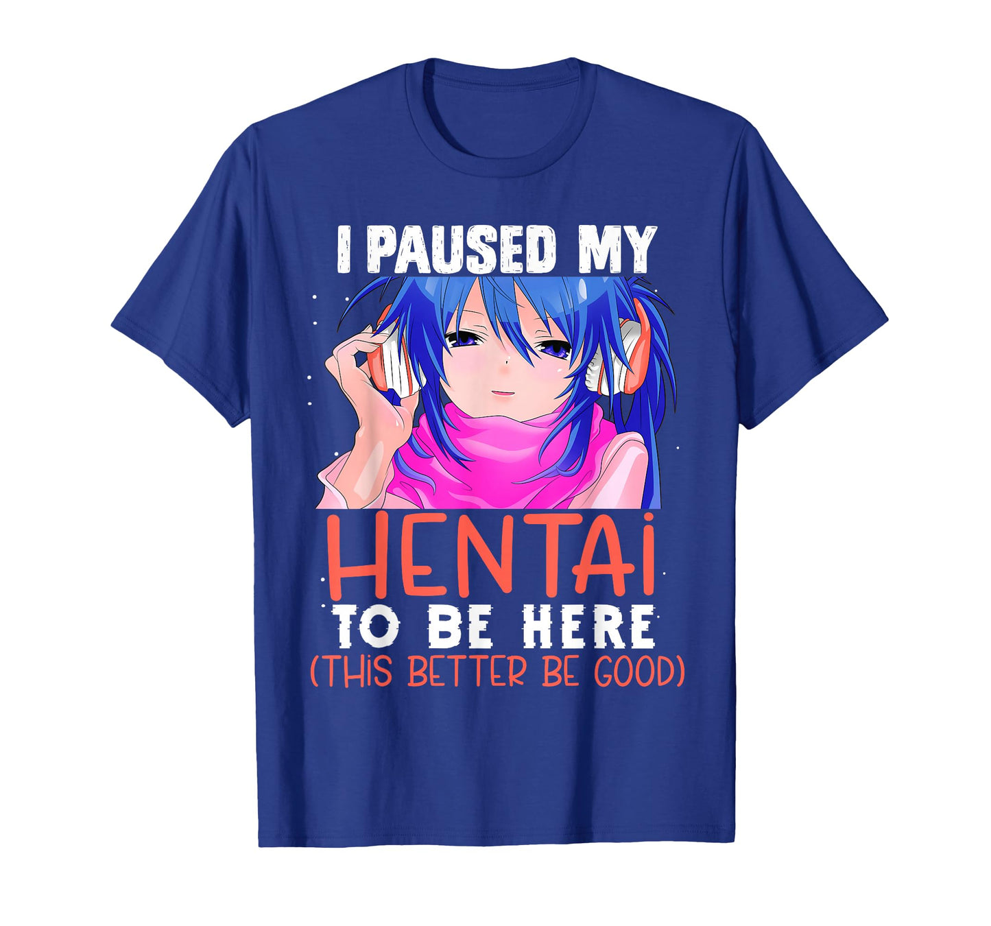 I Paused My Hentai To Be Here Otaku Kawaii Senpai Anime 2021 T-Shirt