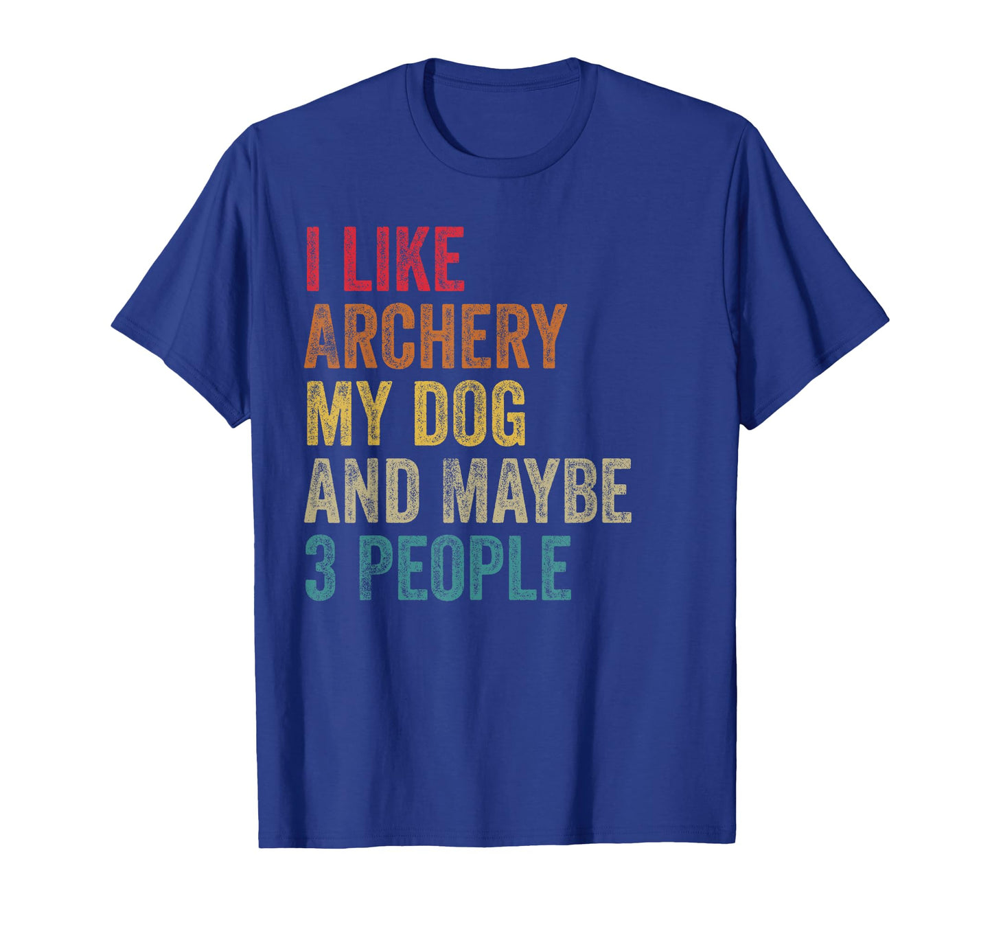 I like Archery My Dog & maybe 3 people Men Women vintage T-Shirt