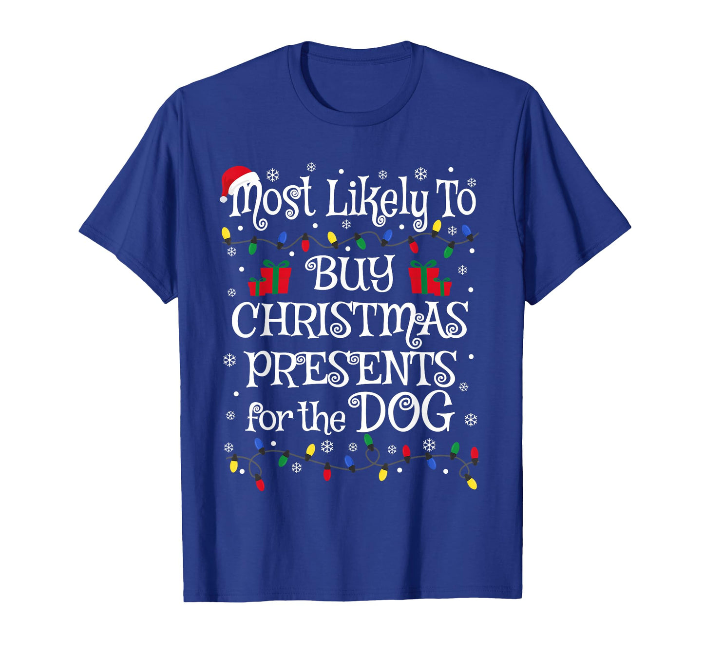 Funny Most Likely To Buy Christmas Presents For The Dog Men Women Kids T-Shirt