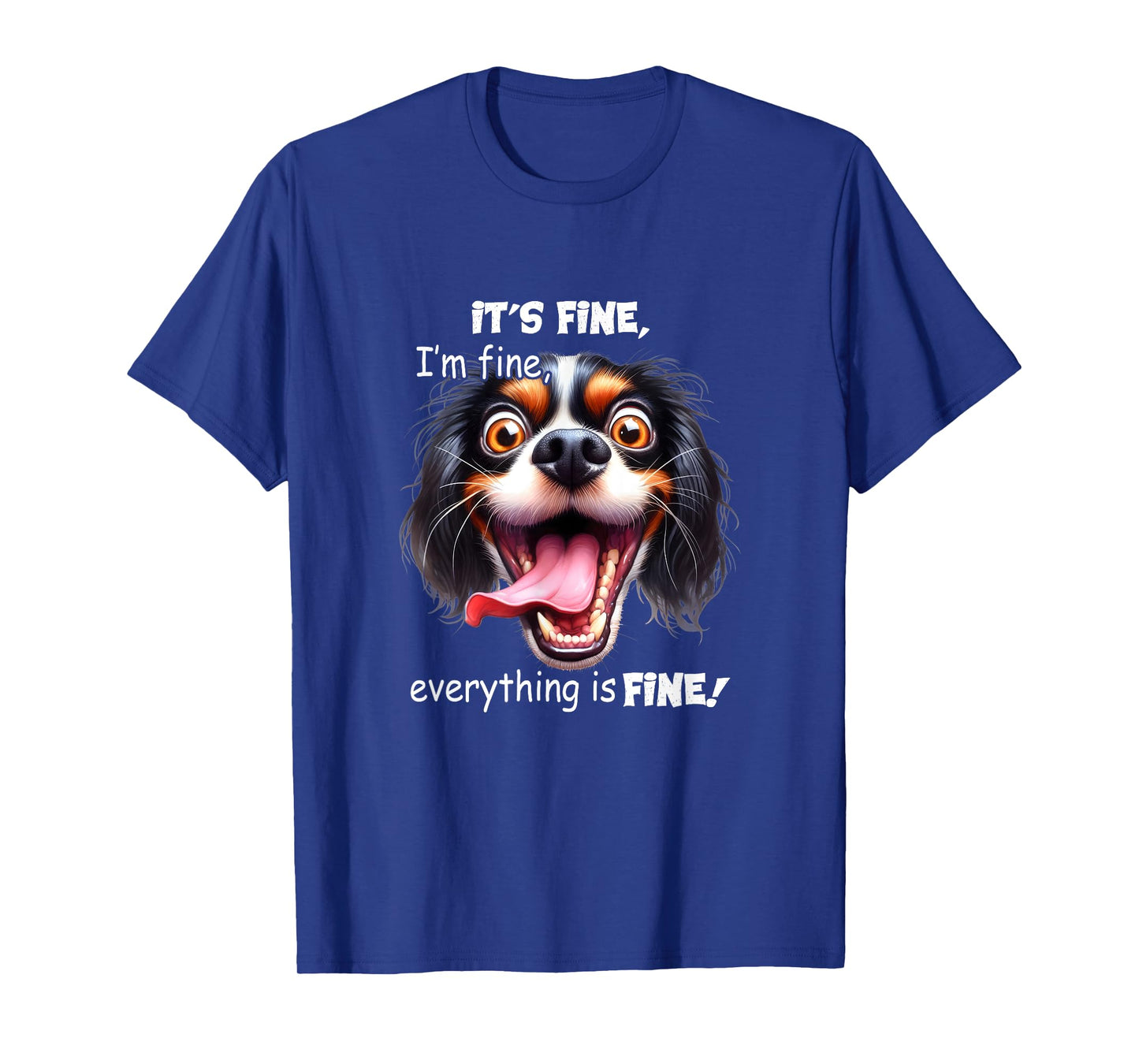Funny Dog It's Fine I'm Fine Everything Is Fine T-Shirt