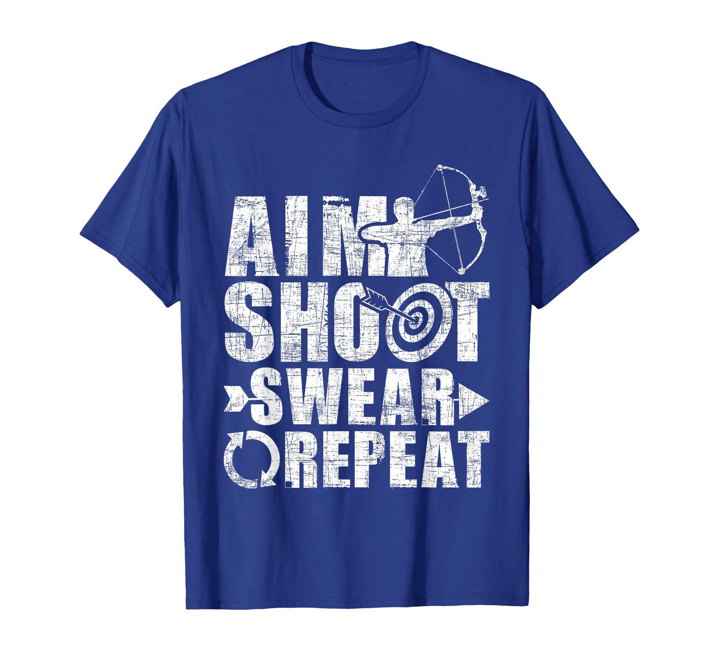 Aim Shoot Swear Repeat - Bow Arrow Archery Archer Bowhunter T-Shirt