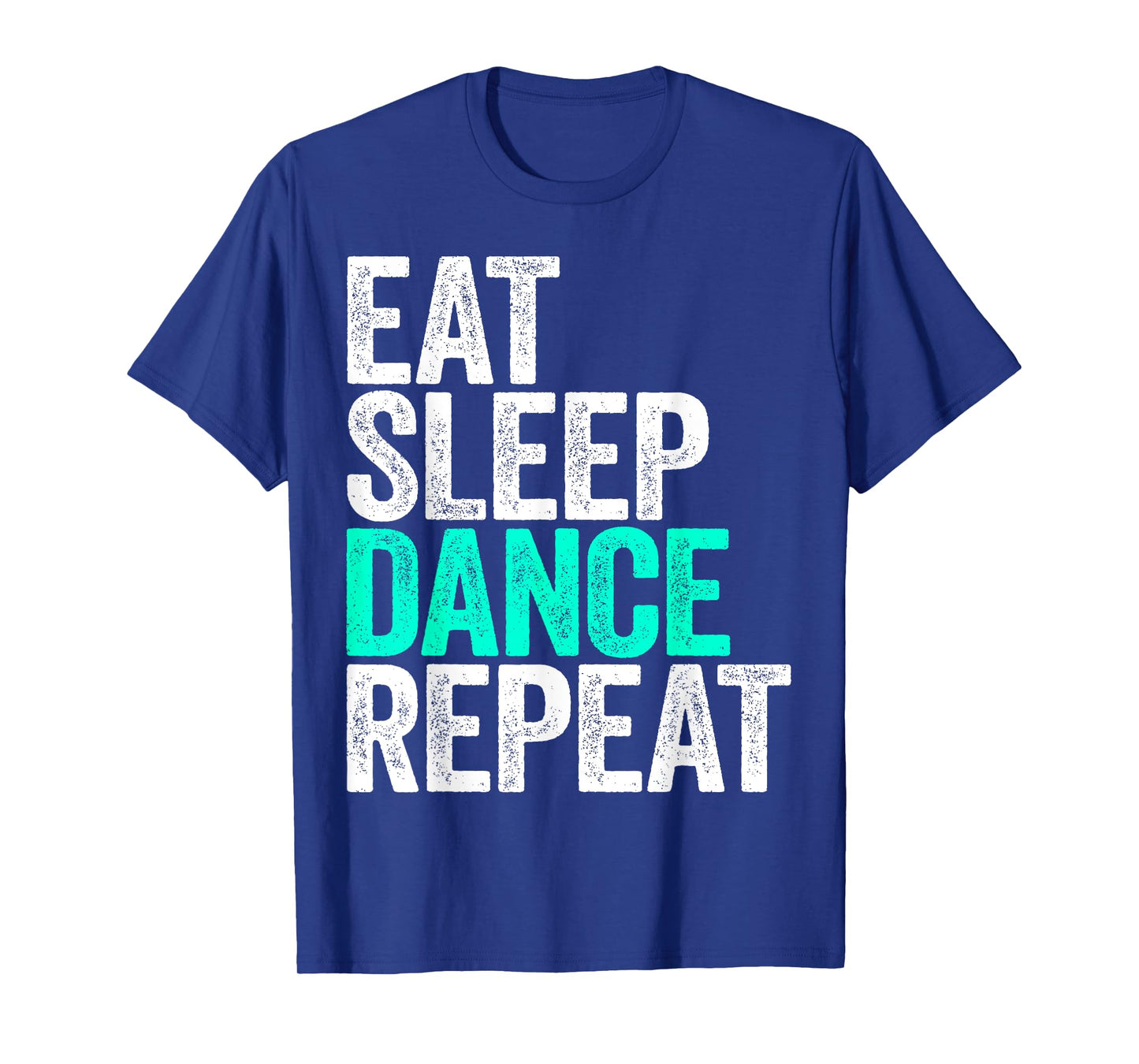 Eat Sleep Dance Repeat T-Shirt Dancer Shirt T-Shirt