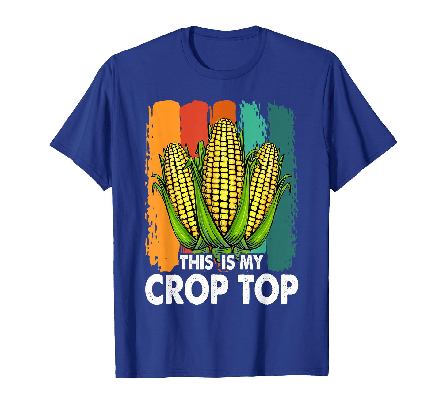 Corn Farmer Saying Funny This Is My Crop Top T-Shirt