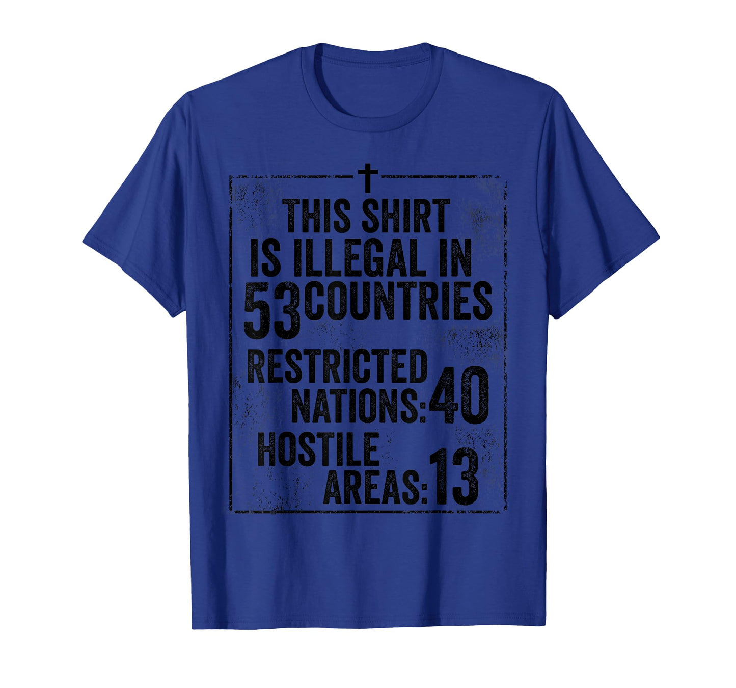 Funny This Shirt Is Illegal In 53 Countries Gift Men Women T-Shirt