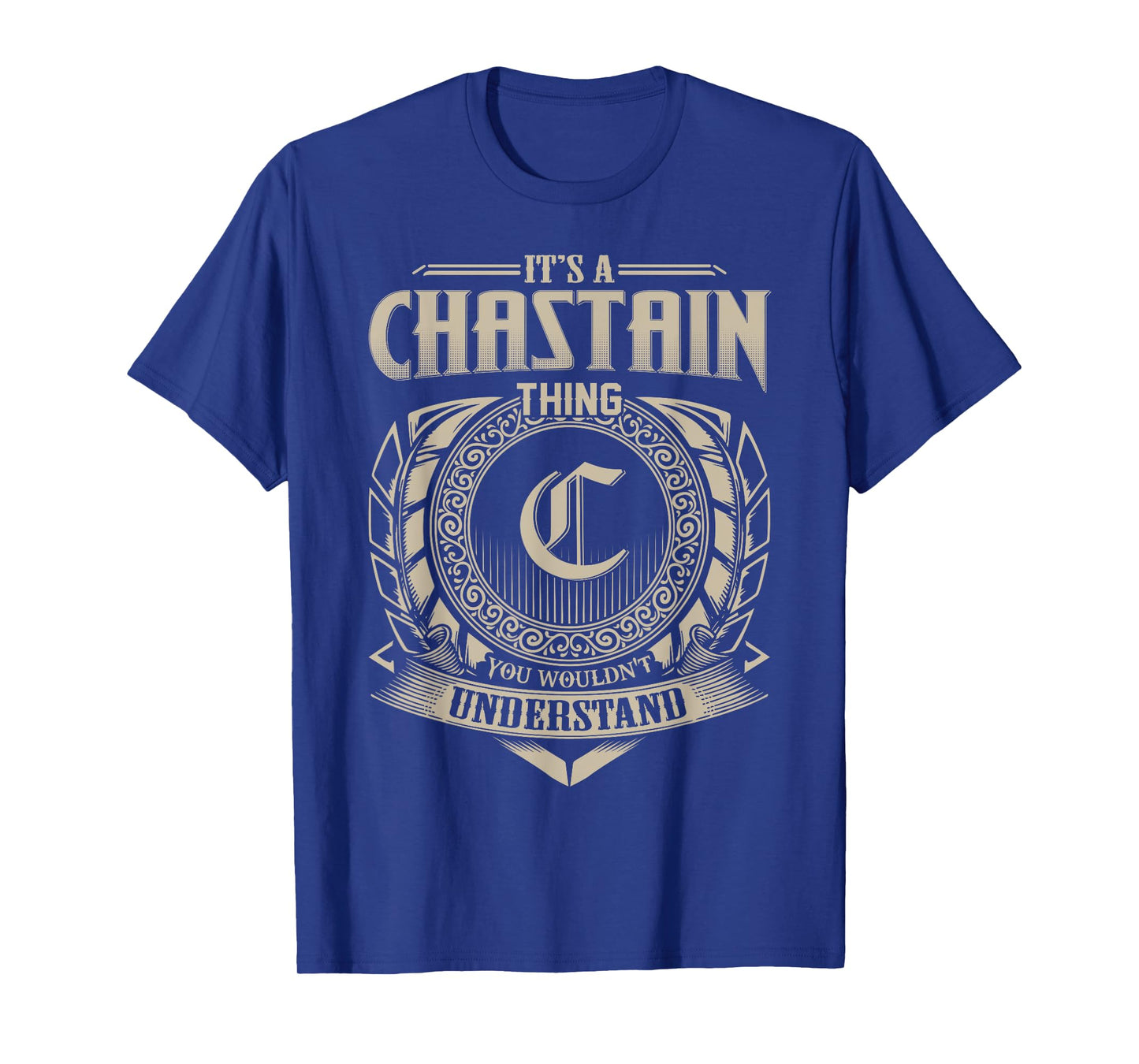 It's A CHASTAIN Thing You Wouldn't Understand Name Vintage T-Shirt