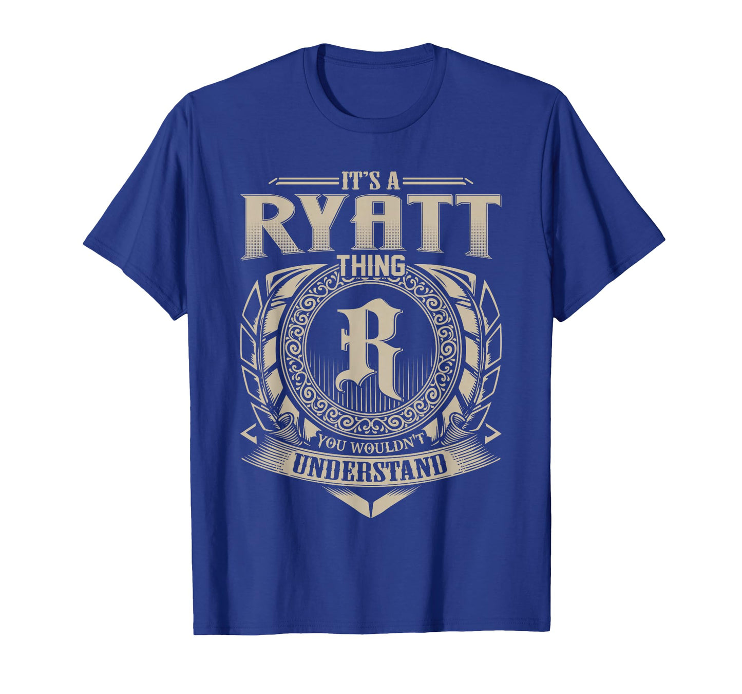 It's A Ryatt Thing You Wouldn't Understand Funny Name T-Shirt