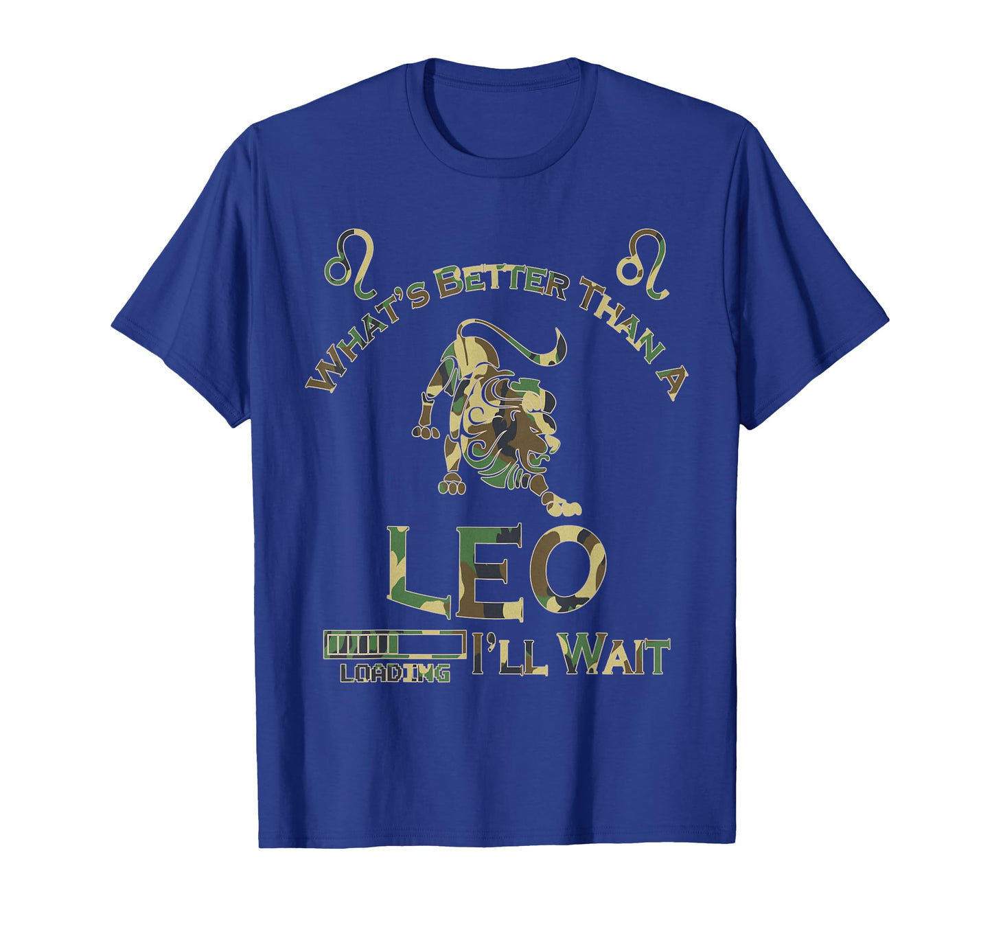 Funny What's Better Than A Leo Horoscope Camouflage Birthday T-Shirt