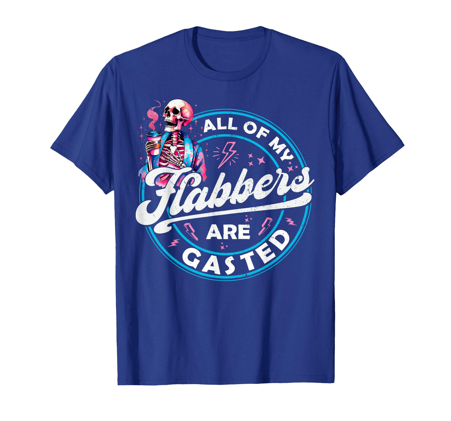 All Of My Flabbers Are Gasted Skeleton Funny Halloween T-Shirt