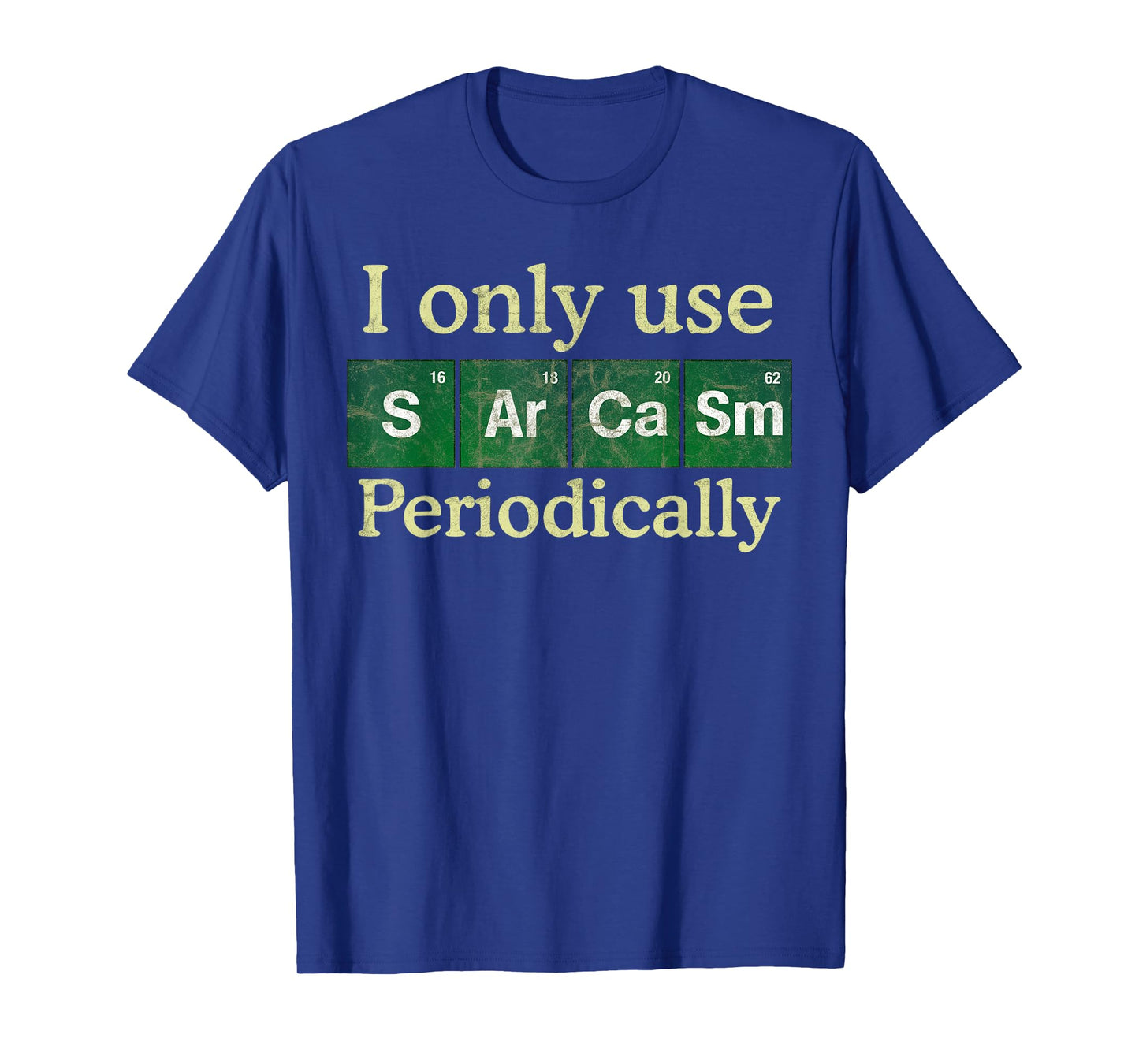 I Only Use Sarcasm Periodically Periodic Table Science Joke T-Shirt