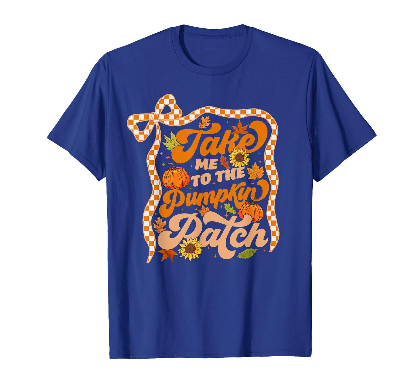 Take Me To The Pumpkin Patch Thanksgiving Autumn Fall Leaves T-Shirt