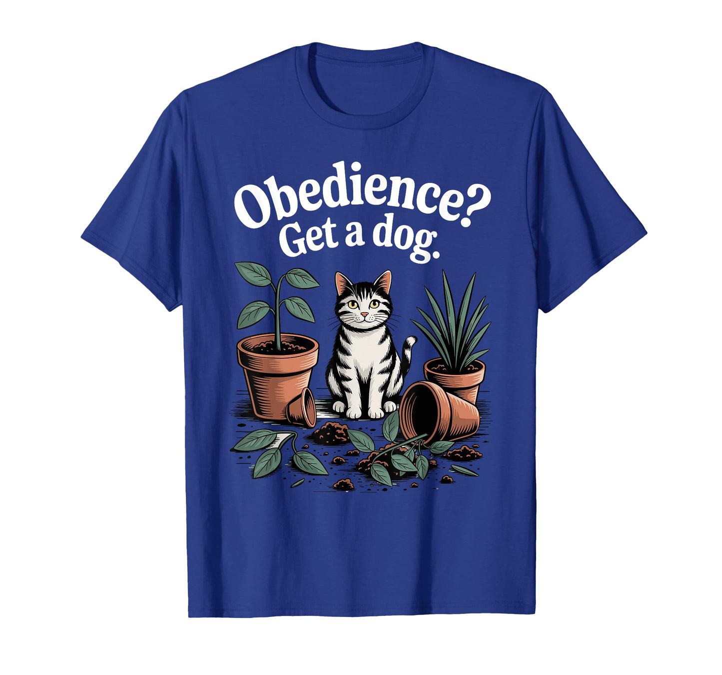 Funny Cat Obedience Get A Dog Cats T-Shirt