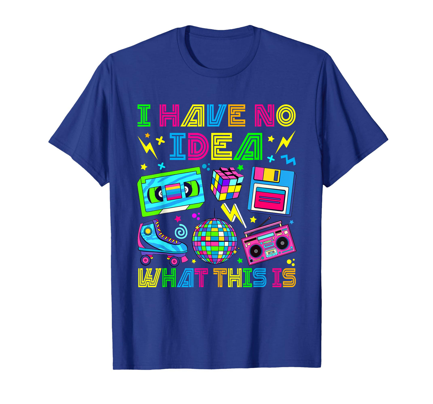I Have No Idea What This Is Men Women Kid 70s 80s 90s Outfit T-Shirt