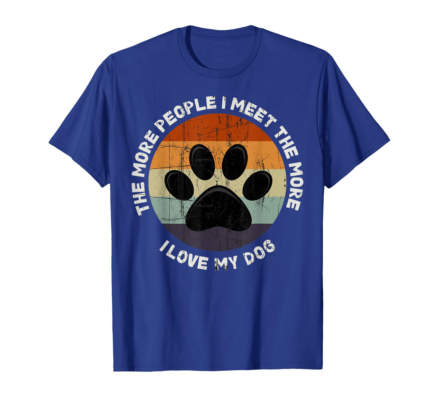 The More People I Meet The More I Like My Dog T-Shirt