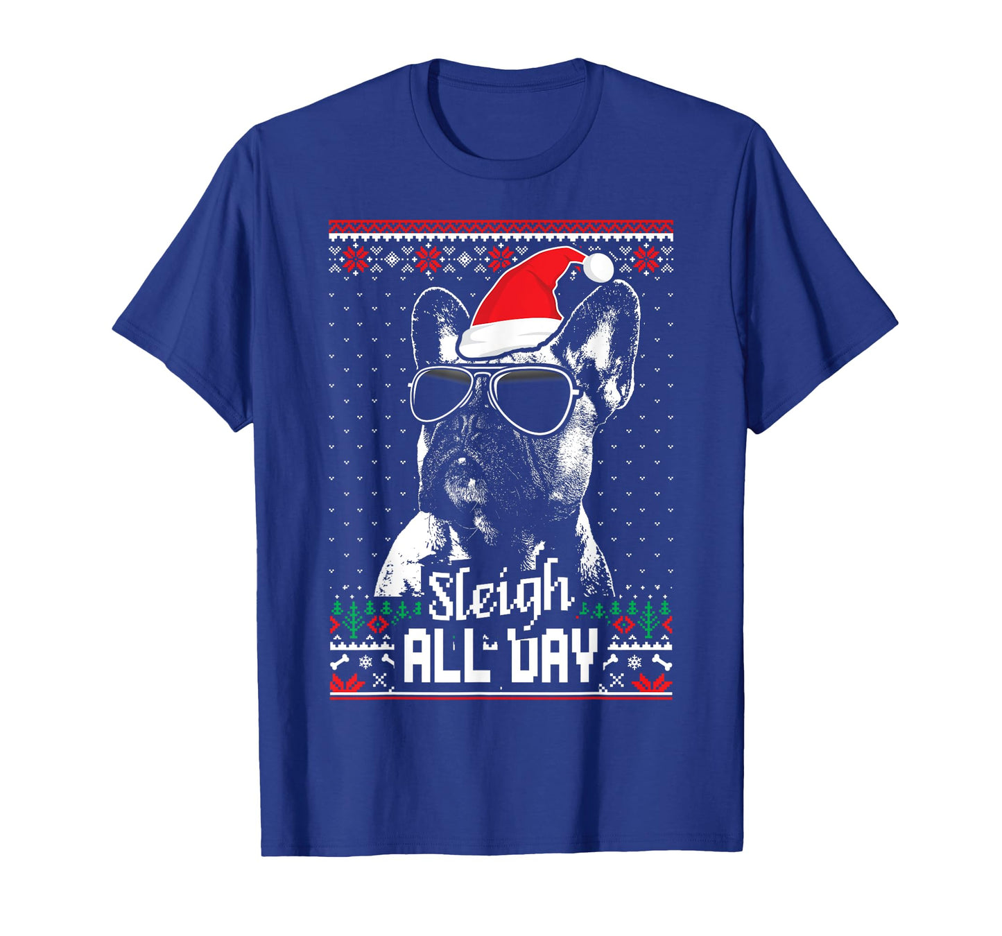 Sleigh All Day Funny French Bulldog Christmas T-Shirt
