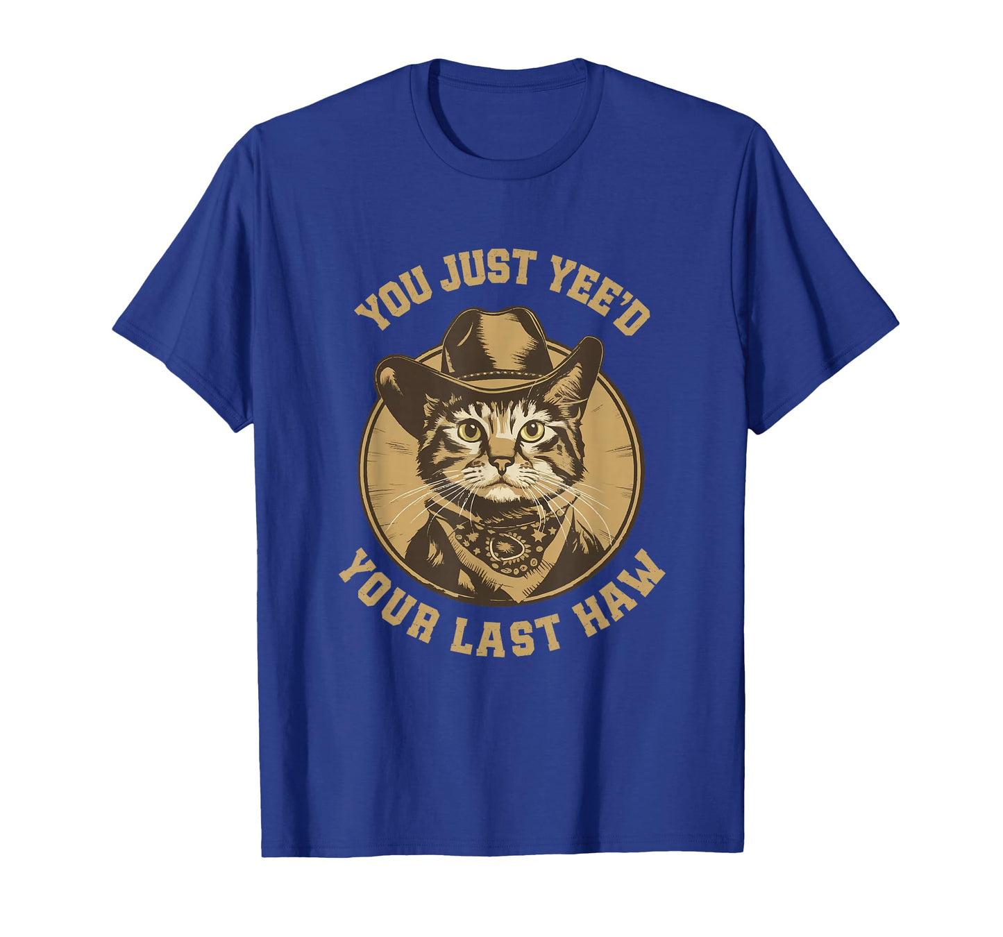 You Just Yee'd Your Last Haw Western Cat Cowboy T-Shirt