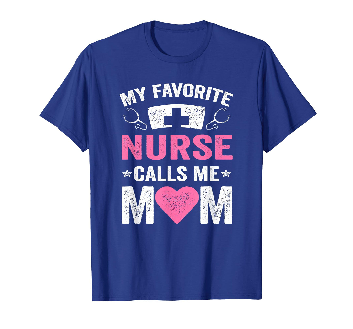 My Favorite Nurse Calls Me Mom | Nursing Daughter Son T-Shirt