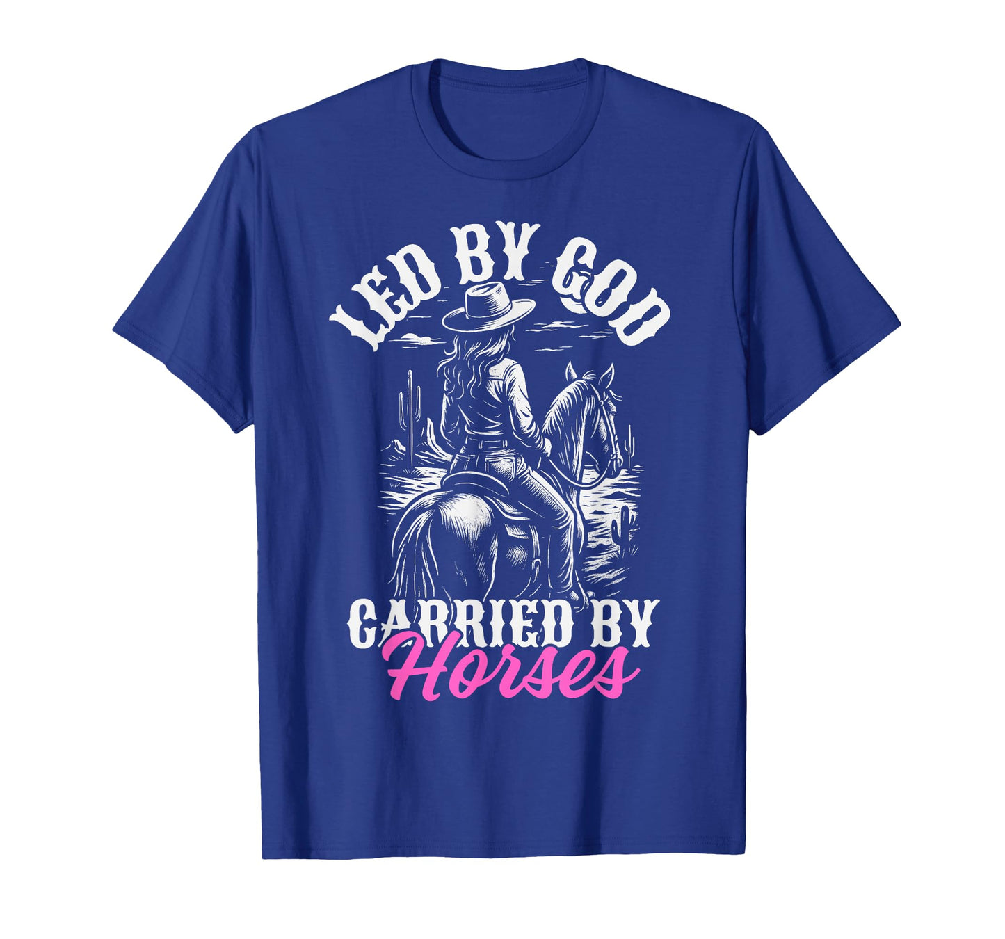 Led by God carried by horses, horse lover christian cowgirl T-Shirt