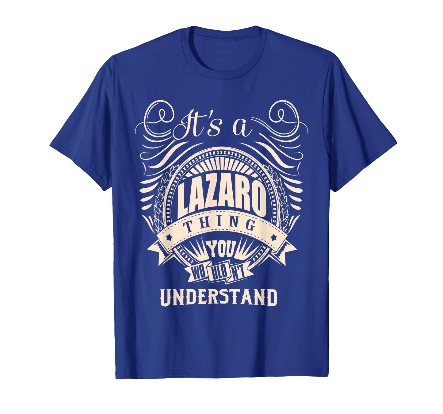 It's a LAZARO Thing You Wouldn't Understand Gifts T-Shirt