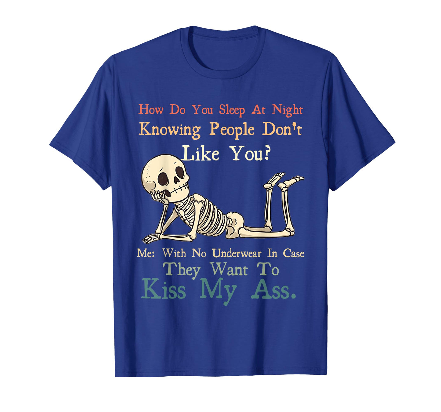 Skeleton How Do You Sleep At Night Knowing People Don't Like T-Shirt