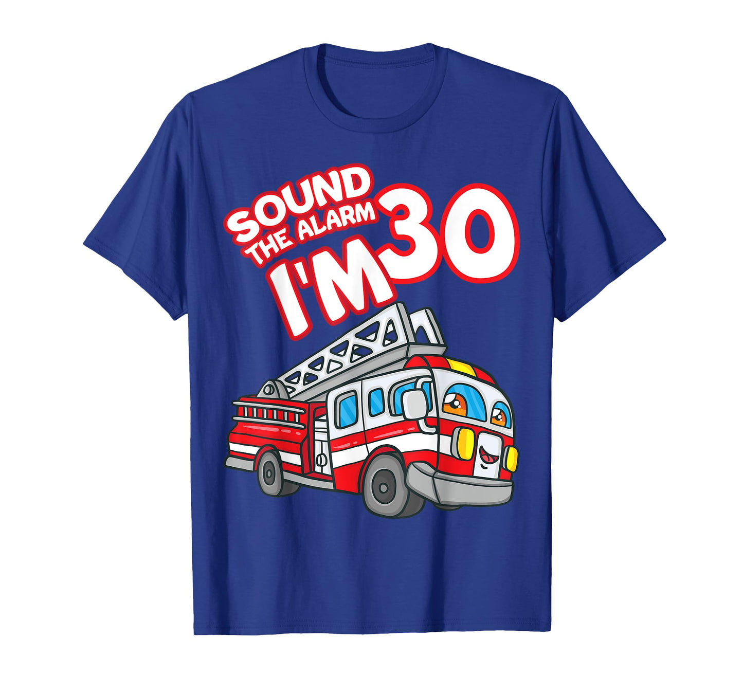 Sound The Alarm I'm 30 Fire Engine Firefighter 30th Birthday T-Shirt