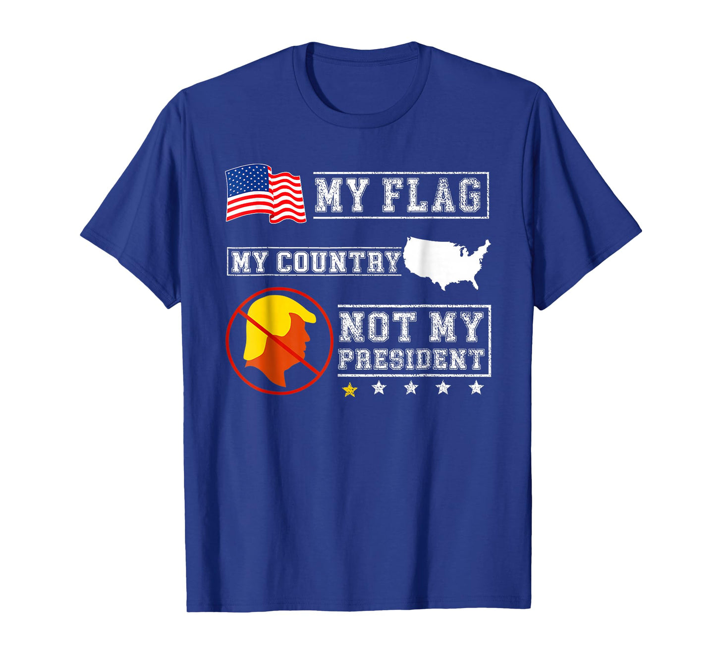 My Flag My Country Not My President Funny Saying Tee T-Shirt