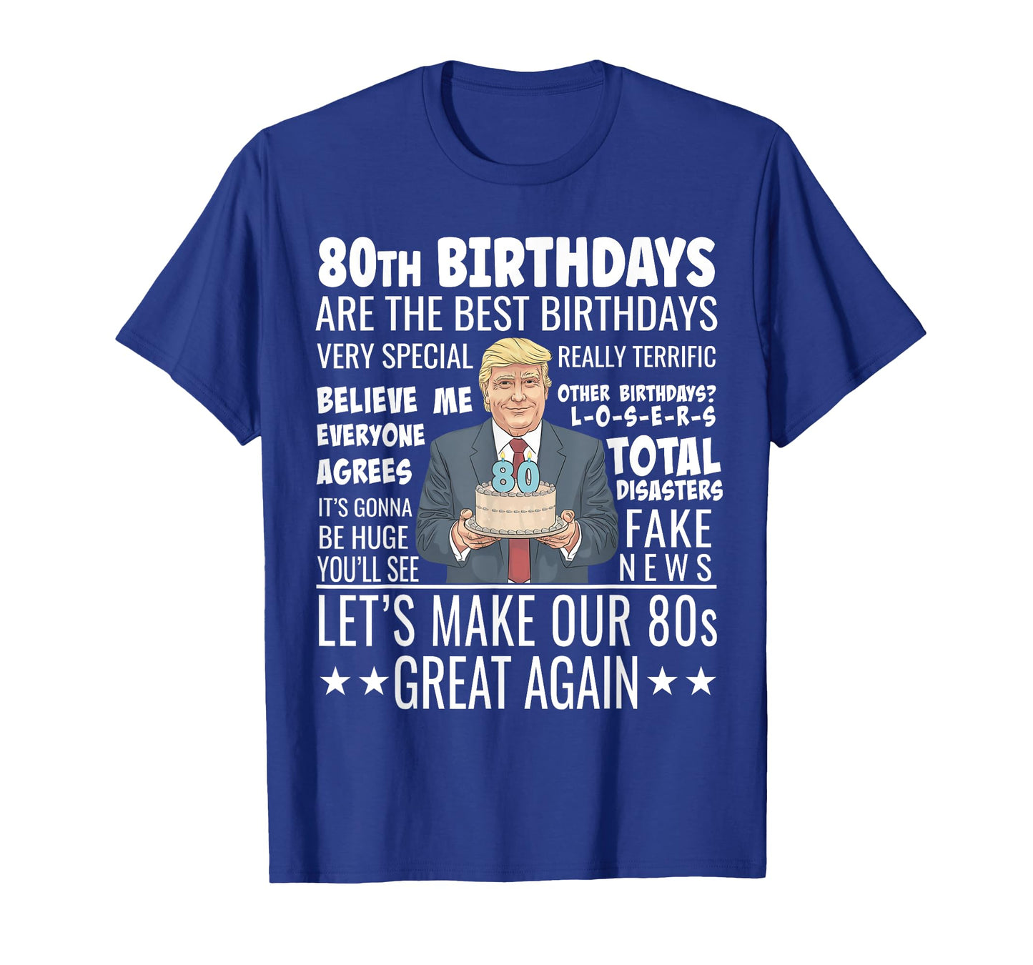 80th Birthday Design - Funny Trump Quote Birthday T-Shirt