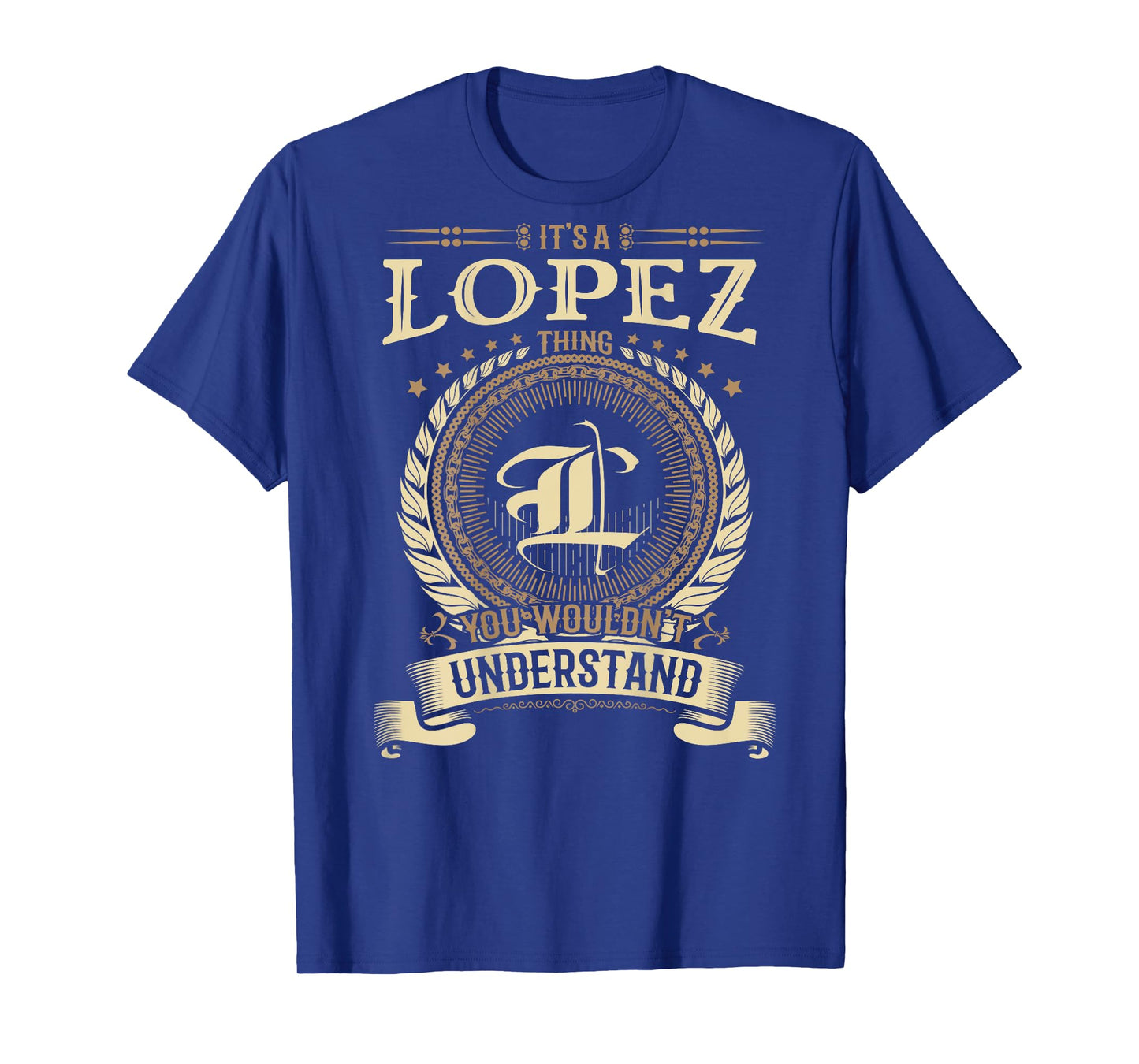 Lopez Thing You Wouldn't Understand Family BACKPRINT T-Shirt