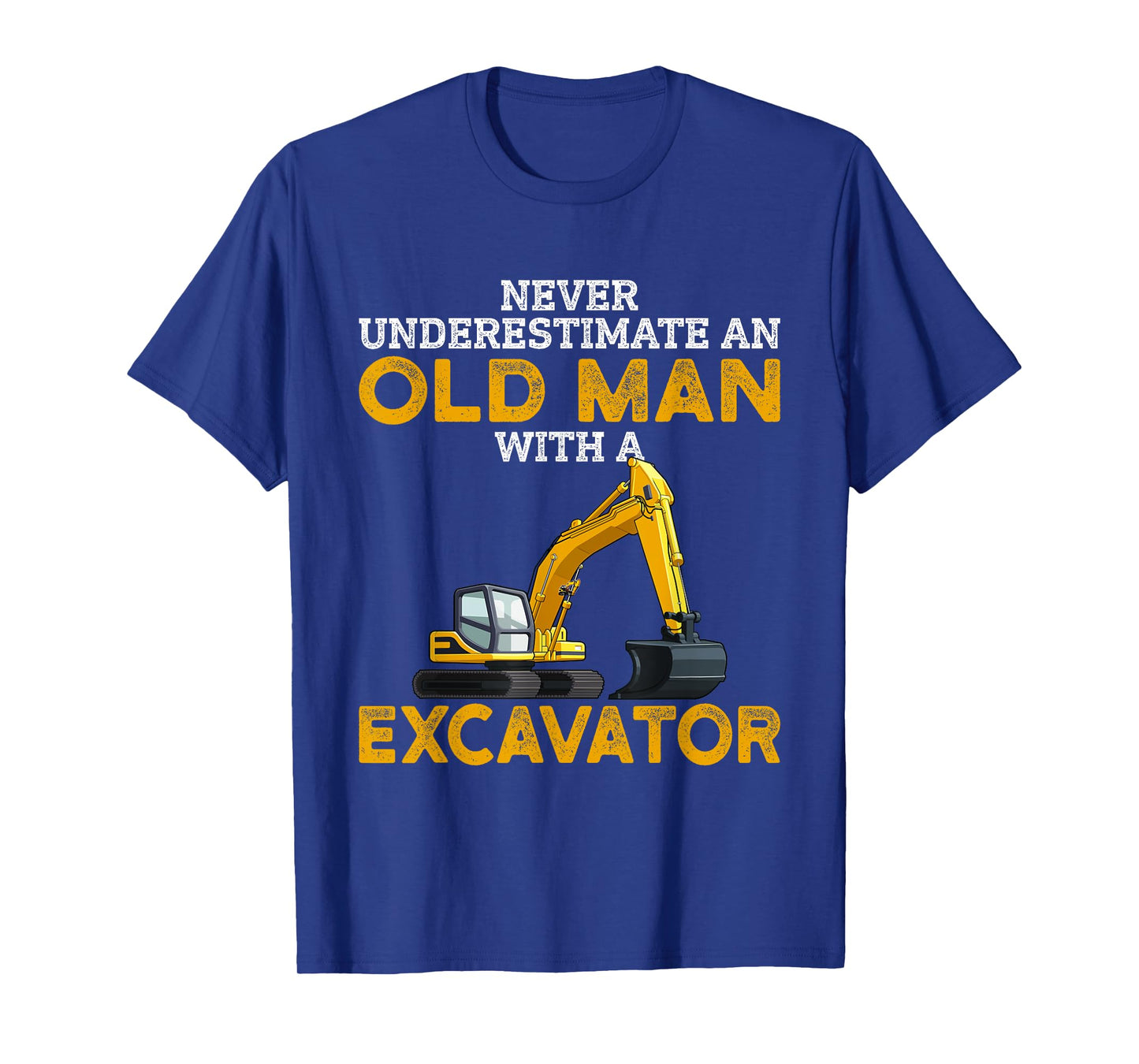 Never Underestimate an Old Man with an Excavator funny Gift T-Shirt