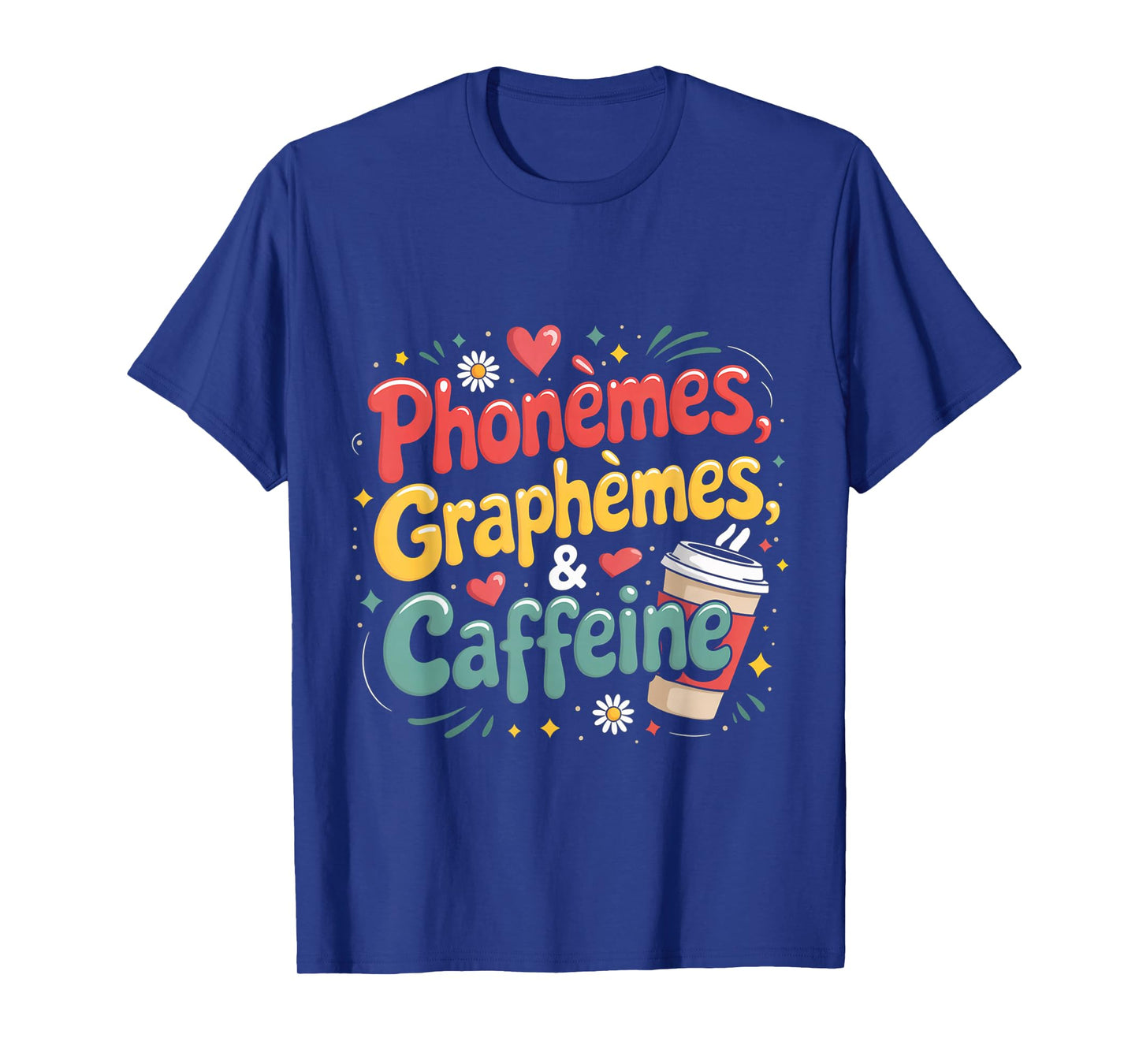 Phonèmes Graphèmes Caffeine for Teachers or Coffee Lovers T-Shirt