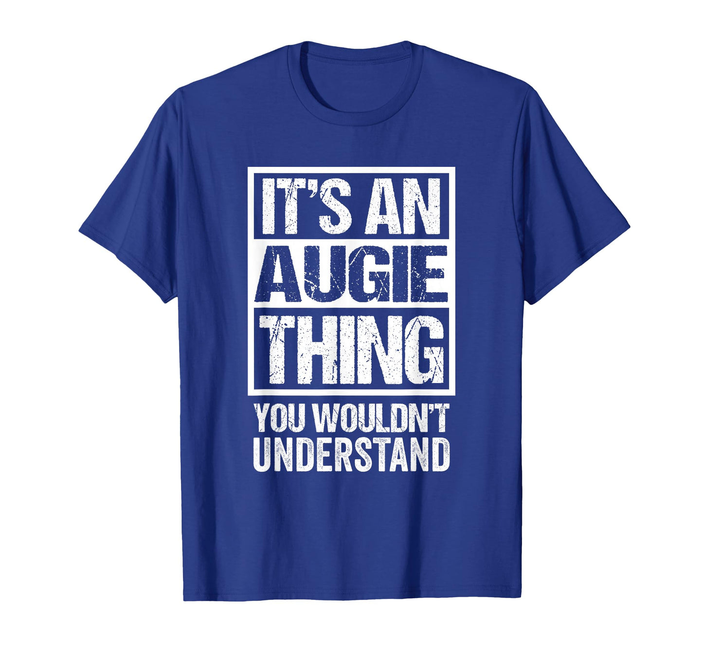 It's An Augie Thing You Wouldn't Understand T-Shirt