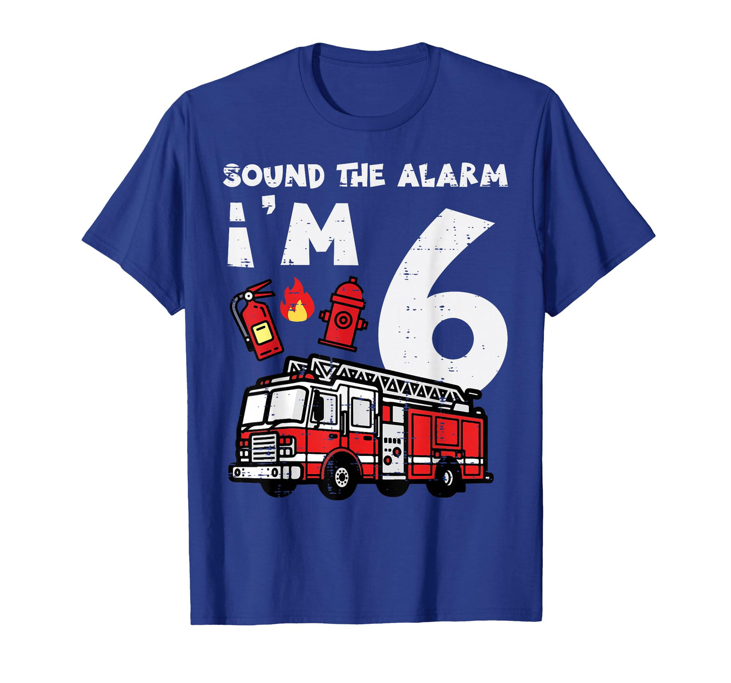 Sound The Alarm Im 6 Firetruck 6th Birthday Bday Boys Kids T-Shirt
