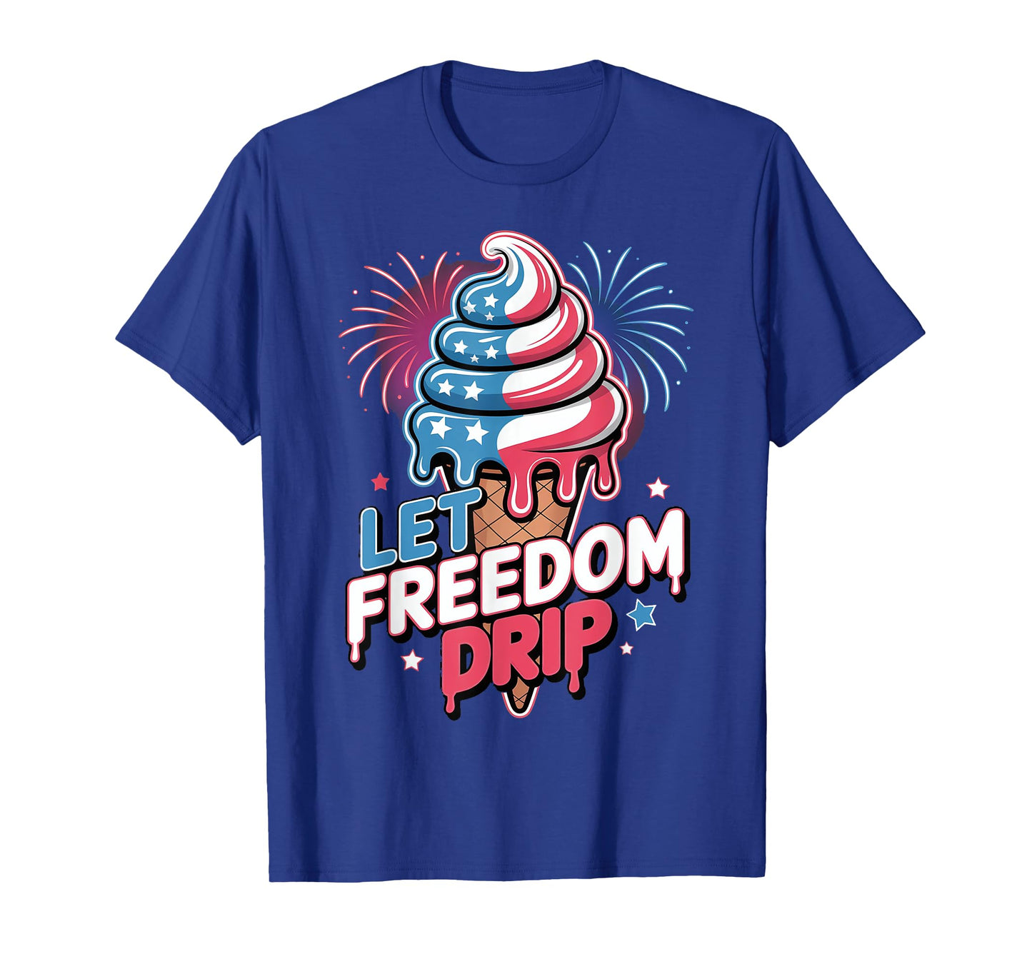 Let Freedom Drip Ice Cream Cone Patriotic Summer Snack T-Shirt