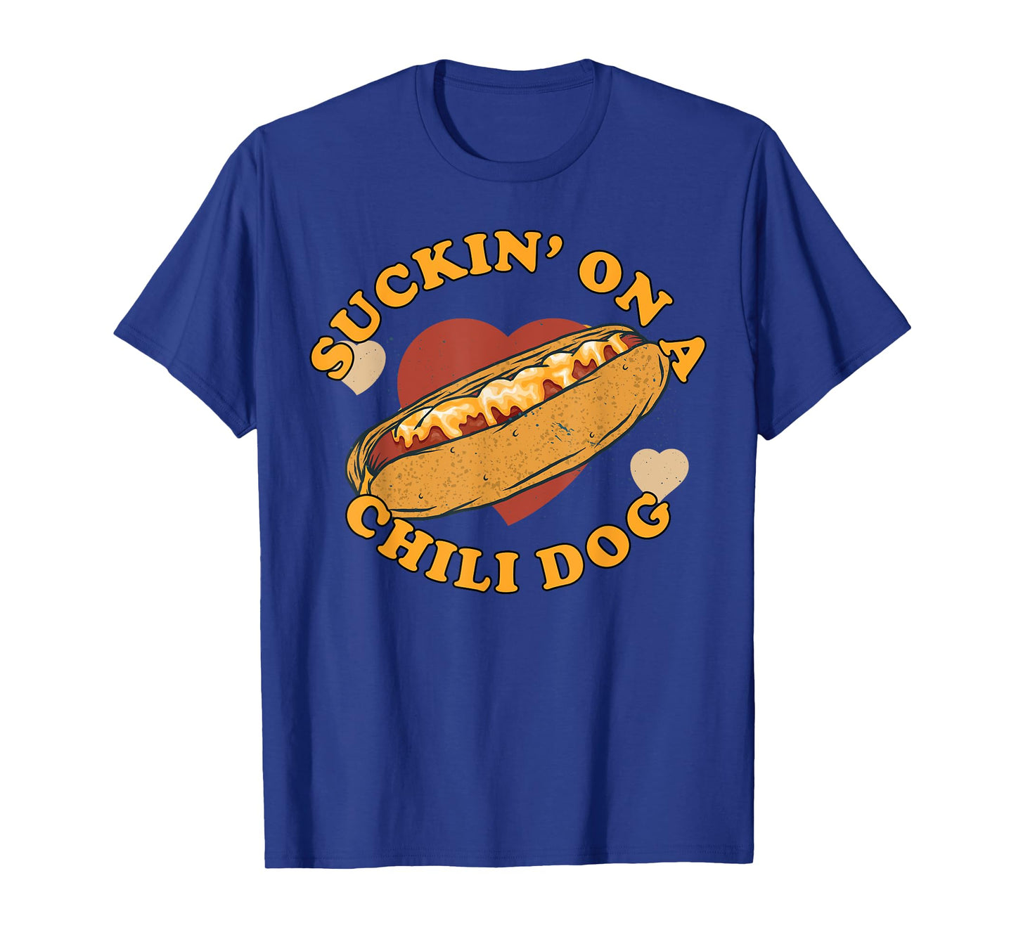 Suckin' On A Chili Dog - Foodie Funny T-Shirt for Men Women