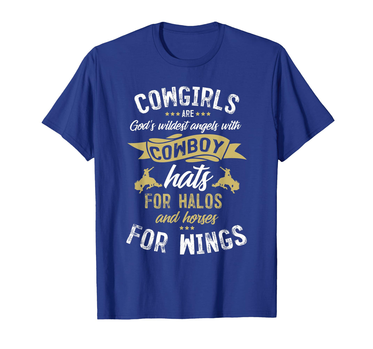 Wildest Angels Cowboy Hat Halo Horse Lovers Gift Cowgirl T-Shirt