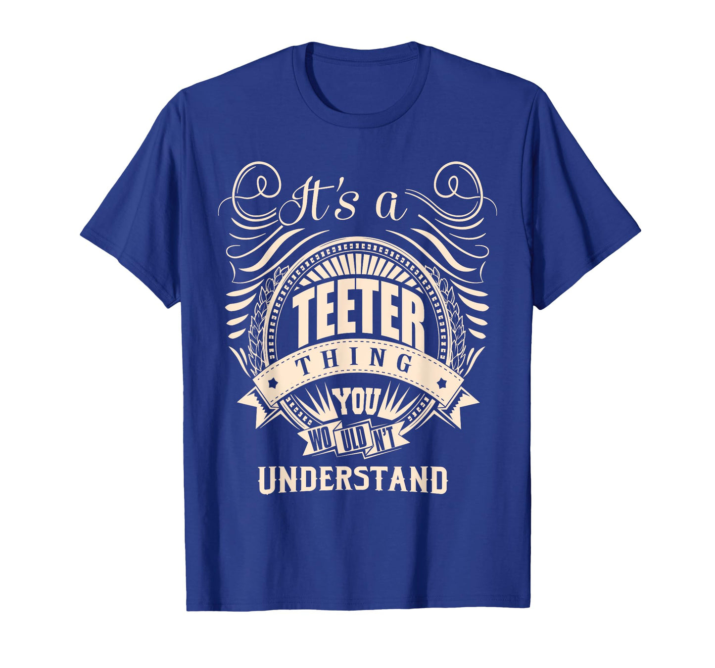 It's a TEETER thing you wouldn't understand Gifts T-Shirt
