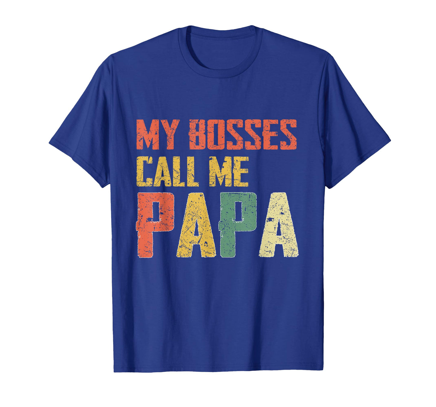 My Bosses Call Me Papa, shirt for Dad, Gifts for Father day T-Shirt