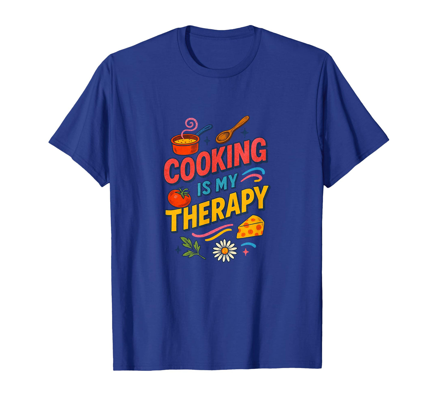 Cooking is My Therapy Colorful Kitchen Art for Food Lovers T-Shirt