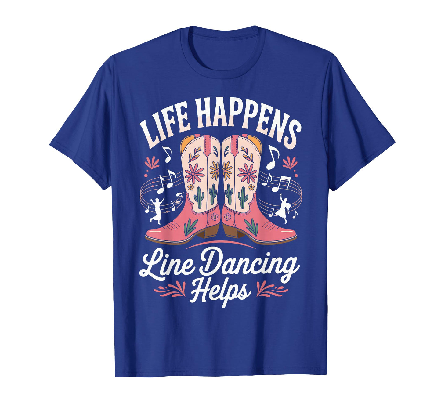 Life Happens Line Dancing Helps T-Shirt