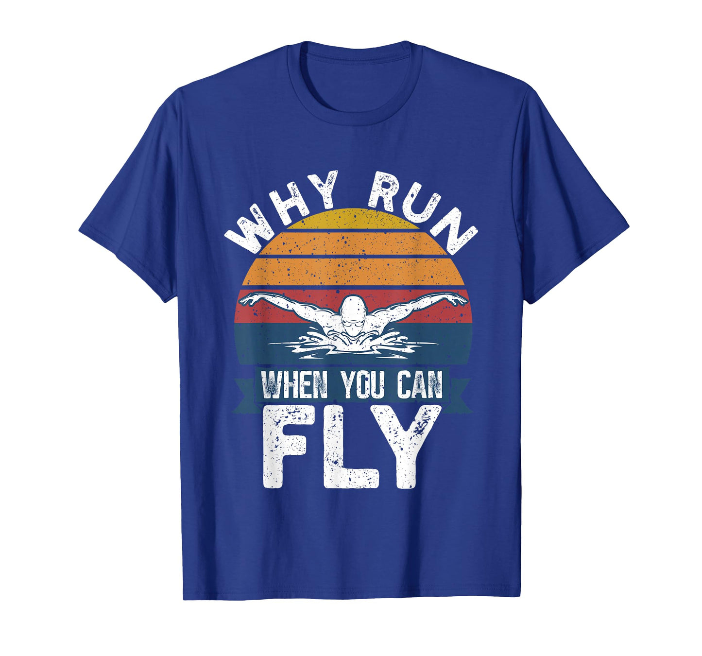 Funny Swimming Butterfly Swim - Why Run When You Can Fly T-Shirt