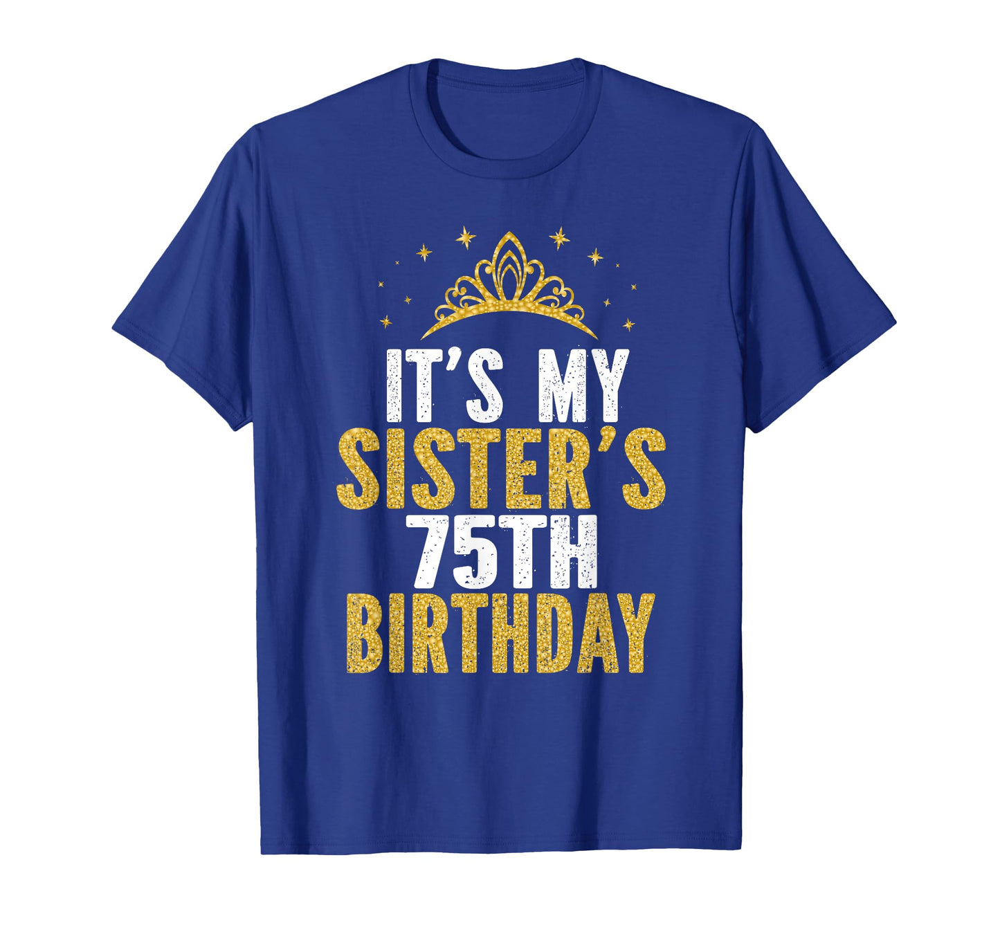 It's My Sister 75th Birthday Idea For 75 Years Old Woman T-Shirt