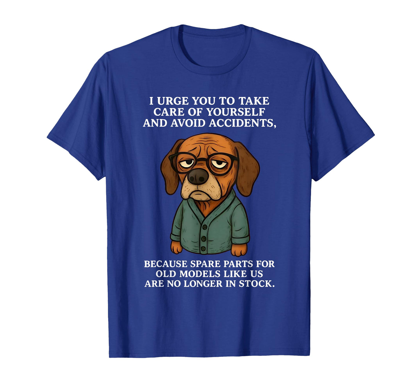 I urge You to take Care of Yourself and Avoid Accidents T-Shirt