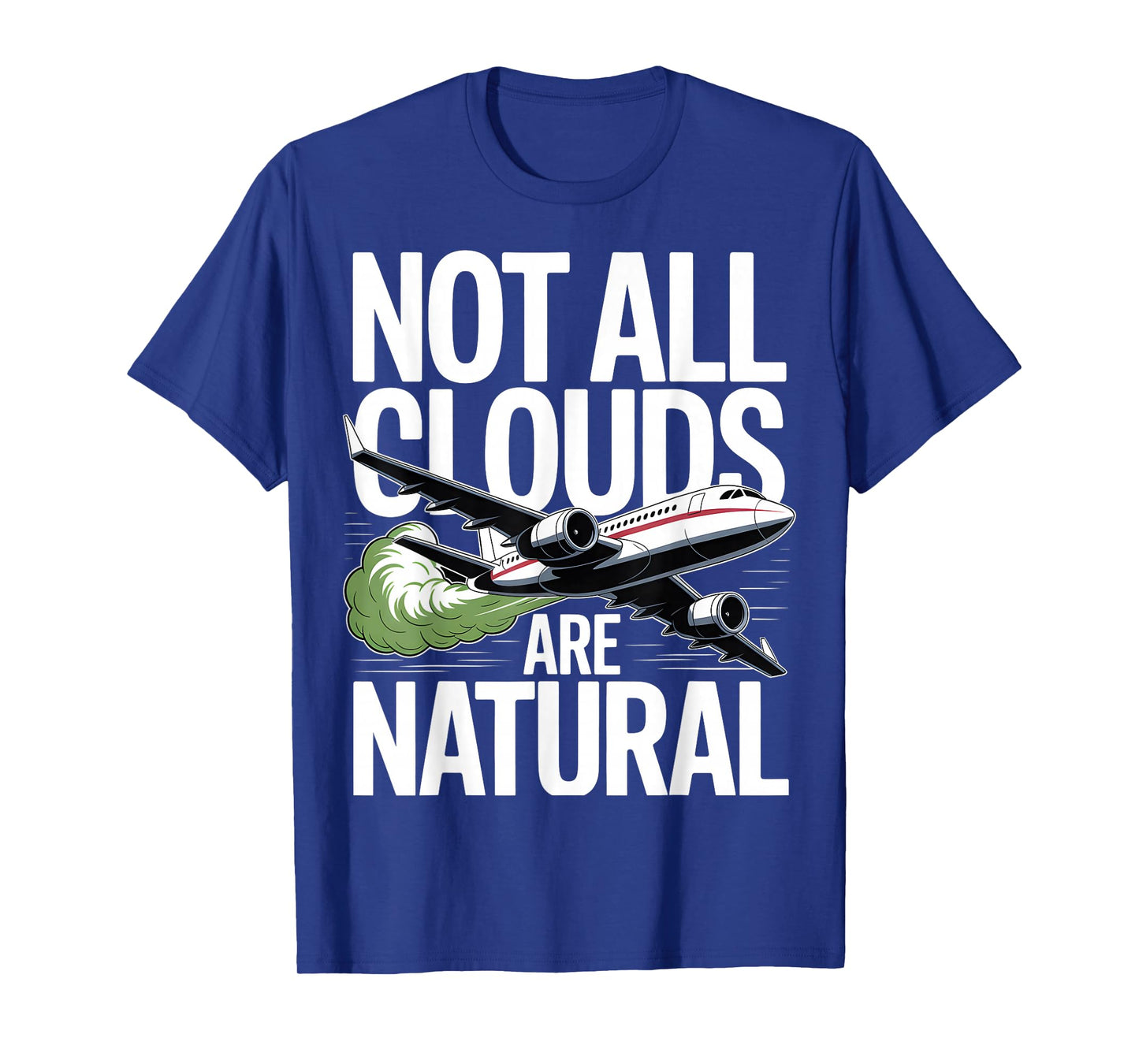 Not All Clouds Are Natural Conspiracy Theory T-Shirt