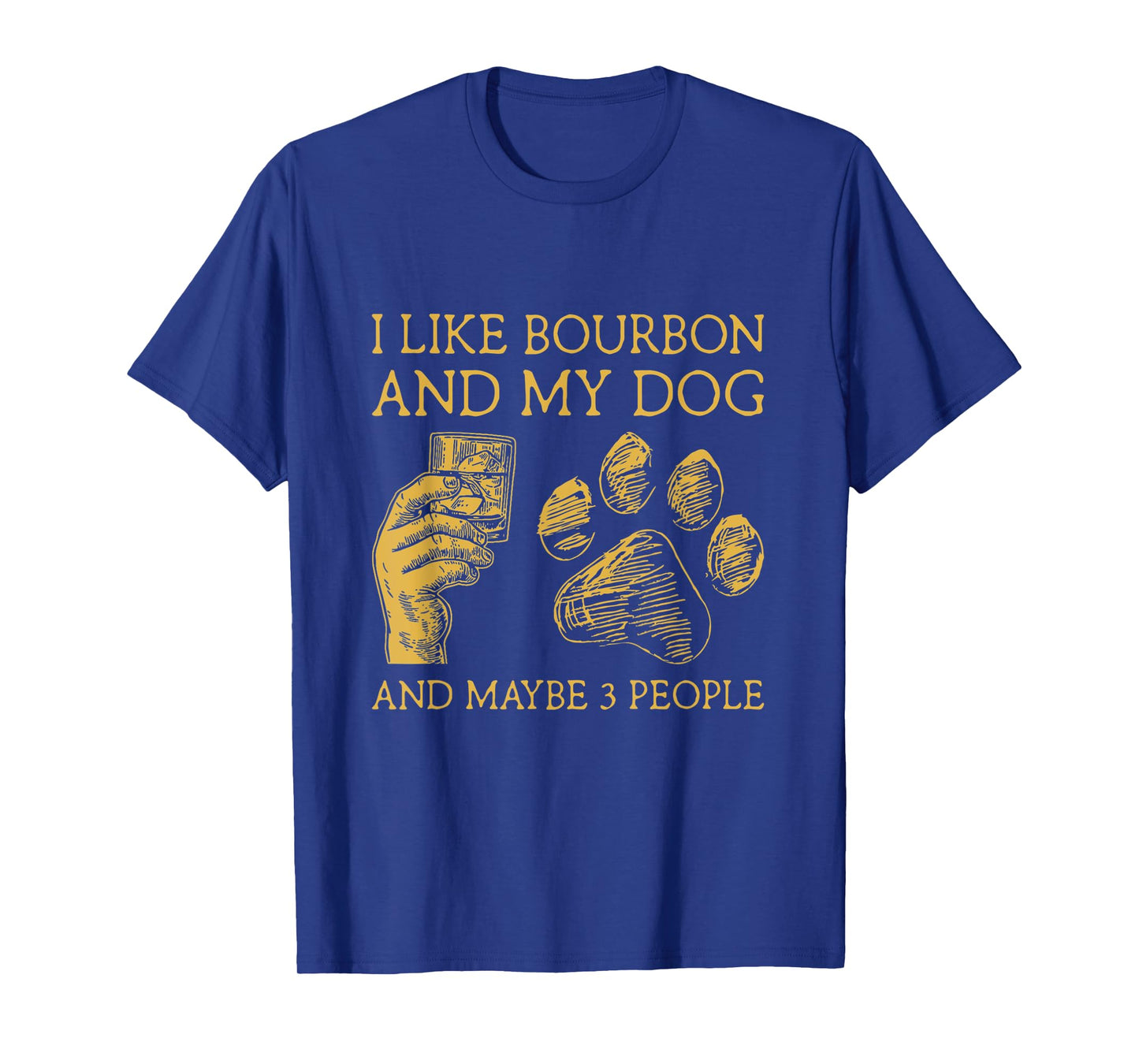 I Like Bourbon And My Dog And Maybe 3 People T-Shirt for Men Women